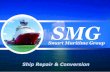 SMG Shiprepair & Conversion - Amazon S3€¦ · џ Repair of rudder-propeller installation; ... processes, have been certified by Classification Societies IACS members (International
