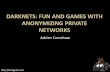 Darknets: Fun and games with anonymizing private networks · 2013-10-07 · SSK- Signed Subspace Keys Used for sites that could change over time, it is signed by the publisher of