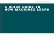 A QUICK GUIDE TO HOW MACHINES LEARN...A QUICK GUIDE TO HOW MACHINES LEARN A Quick Guide to How Machines Learn. 3 ˜˚˛˝˙ˆˇ˜˘ ˝ ˆ ˝ ˝ ˜ ˝˙ˆˇ˜˘ ˝˘ ˘ ˇ ˝ ˘˙ How