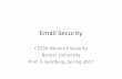 Network security potpourri - Computer Sciencegoldbe/teaching/CS558S17/EmailSecurity.pdf · 2017-04-27 · performs a DNS lookup for the mail exchange (MX) record of the destination.com