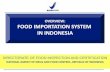 OVERVIEW: FOOD IMPORTATION SYSTEM IN INDONESIAthaihalalfoods.com/upload/articles/ID_FOODimport.pdf · OVERVIEW: FOOD IMPORTATION SYSTEM IN INDONESIA ... Food Importer Import License