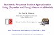 Stochastic Response Surface Approximation Using (Bayesian ... · Stochastic Response Surface Approximation Using (Bayesian and Fuzzy) Hierarchical Models Dr. Dan M. Ghiocel Email: