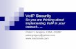 VoIP Security - Peter H. Gregory€¦ · VoIP Security So you are thinking about implementing VoIP in your network….. Peter H. Gregory, CISA, CISSP petergregory@yahoo.com