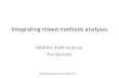 Mixed methods analysis - University of Alberta · Approaching mixed methods analysis •See analysis as a continuation of a “conversation” between methods that began when the