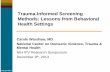 Trauma-Informed Screening Methods: Lessons from Behavioral ... · Trauma-Informed Screening Methods: Lessons from Behavioral Health Settings Carole Warshaw, MD National Center on