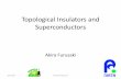 Topological Insulators and Superconductors€¦ · Topological insulators Examples: integer quantum Hall effect, polyacetylen, quantum spin Hall effect, 3D topological insulator,