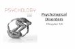 Psychological Disorderspeople.upei.ca/sgreer/Ch14--Abnormal.Greer.pdf · psychological disorders as diseases that, like physical diseases, have biological causes, defined symptoms,
