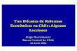 Tres Décadas de Reformas Económicas en Chile: Algunas …banguat.gob.gt/publica/jornadas/2004/Jornada04.pdf · 2004-07-06 · El Proceso de Reformas en América Latina lEl proceso