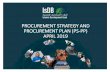 PROCUREMENT STRATEGY AND PROCUREMENT PLAN (PS-PP) … · 2. Procurement Strategy (PS) PS is a structured analytical approach designed to support procurement planning. Framework to