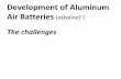 Development of Aluminum Air Batteries alkalineinrep.org.il/wp-content/uploads/2017/07/Al-Air-lecture.pdfAluminum Air battery vs. metal air batteries– theoretical performance Theoretical