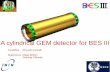 A cylindrical GEM detector for BES III · A cylindrical detector for BES III – Ferrara – Mar 20, 2015 R.Farinelli 2 Outline The BESIII experiment and the MDC ageing problem The
