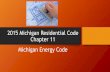 2015 Michigan Residential Code Chapter 11 · 2015 IECC Code Book Michigan Energy Code Book. Michigan Energy Code Options Pathways to Choose ... .35 .60 21 15/19 10/13. Prescriptive