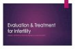 Evaluation & Treatment for Infertility - wesley ob/gyn · Evaluation & Treatment for Infertility A BASIC APPROACH FOR THE GENERAL GYNECOLOGIST. ... LH surge kits, slippery cervical
