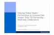 Helping Global Health Partnerships to increase their ... · Problem-solving sessions on findings, lessons learned, and implications Workshop to share achievements across Partnership