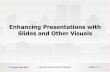 Enhancing Presentations with Slides and Other Visualsarunk.com/pdf/Presentations/MBA Sem 2/Chap17.pdfCHECKLIST: Enhancing PPT with Visuals Creating Effective Slides • Readable content