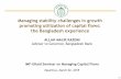 Managing stability challenges in growth promoting ... · Managing stability challenges in growth promoting utilization of capital flows: the Bangladesh experience ALLAH MALIK KAZEMI