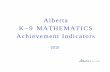 Alberta K–9 MATHEMATICS Achievement Indicators...The Alberta K–9 Mathematics Achievement Indicators has been derived from The Common Curriculum Framework for K–9 Mathematics: