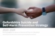 Oxfordshire Suicide and Self-Harm Prevention Strategy · 2020-04-07 · Oxfordshire Suicide and Self-Harm Prevention Strategy 2020-2024 Working together to reduce suicide and self-harm