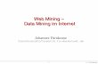 Web Mining – Data Mining im Internet · Structured vs. Web data mining traditional data mining data is structured and relational well-defined tables, columns, rows, keys, and constraints.