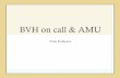 BVH on call & AMU · - AMU from 17.00 - collect 981 bleep from AMU F1 - On teaching days, on-call F1 is on AMU all day and does not attend teaching - Complete jobs handed over & report