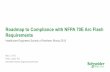 Roadmap to Compliance with NFPA 70E Arc Flash Requirements...NFPA 70E & 70B > 70E 130.5 – Arc Flash Study – consider OCPD “condition of maintenance” > 70E 205.3 “General