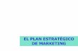 EL PLAN ESTRATÉGICO DE MARKETING - ARQUITECTURA Y …aducarte.weebly.com/uploads/5/1/2/7/5127290/clase_4.pdf · Plan de Marketing 3. ENFOQUE Y PLAN ESTRATÉGICO Esta parte delinea
