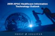 2009 APAC Healthcare Information Technology Outlook · Economic Crises – Impact on Healthcare Information Technology Industry 4. Healthcare Information Technology Trends ... beginning