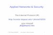 Applied Networks & Security - DePaul University · 2008-04-24 · IT 263 Spring 2006/2007 John Kristoff - DePaul University 8 Bridging versus IP routing • Bridges learn where all