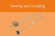 Sewing and braiding - Cadw · Sewing and braiding This leather case with wool fabric inner, and silk hanging cord, was used by rich people or professional tailors and embroiderers