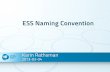 ESS Naming Convention - Lunds universiteteval.esss.lu.se/DocDB/0002/000229/012/ESS Naming Convention 20… · ESS Naming Convention The ESS Naming Convention apply to all devices