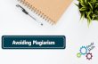 Avoiding Plagiarism · 2019-07-12 · plagiarism Increase marks Fear of failure Everybody does it Pressure –academic, familial, social etc. No awareness of plagiarism as an issue