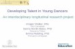Developing Talent in Young Dancers - Trinity Laban talent in yo… · – What talent is – How it is best developed • Talent models and research common in sport and some in music: