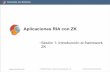 Aplicaciones RIA con ZK · 2010-07-30 · FCKeditor, Timeline, Timeplot, ExtJS o jQuery. • Basado en estándares: ZK está basado en estándares aceptados como XUL, XML o JSP/Servlets.