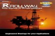 Rollway Roller Bearings for Oil Field Equipment · 2012-11-15 · Where To Find ROLLWAY On A Typical Rig... ROLLWAY is a world leader in the design and manufacture of Roller Bearings