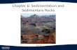 Chapter 6: Sedimentation and Sedimentary Rocks€¦ · • Detrital sedimentary rocks • Produced by mechanical weathering, which creates detritus that is transported (usually by