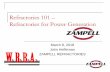 Refractories 101 Refractories for Power Generationboiler-wrba.org/2018_Presentations/11-Zampell – Refractory 101.pdf · Castable Refractories - Pouring. Castable Refractories -