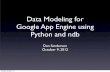 Data Modeling for Google App Engine using Python and ndb 10/9/2012 ¢  Google App Engine ¢â‚¬¢ Platform