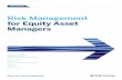 Risk Management for Equity Asset Managers · Risk Management for Equity Asset Managers 3 There is an old saying — “You can’t manage what you can’t measure.” In the equity
