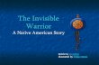 The Invisible Warrior - Brooklyn High School (1).pdfNow, although the invisible warrior did not wish to marry any of the chief’s daughters, they all wanted to marry him. He was a
