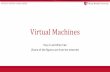 Virtual Machines - Stony Brooknhonarmand/... · •Device pass through –Directly assign a physical device to a particular guest OS –Address space translation handled transparently