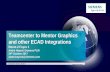 Teamcenter to Mentor Graphics and other ECAD Integrations€¦ · Common BOM •ECAD & MCAD tools read/write to a common BOM •Enables 3D visualization of product assembly BOM compare