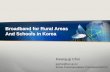 Broadband for Rural Areas And Schools in Korea€¦ · Broadband for Rural Areas And Schools in Korea Kwang-gi Choi ggchoi@kcc.go.kr Korea Communications Commission(KCC)