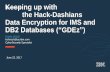 Keeping up with the Hack-Dashians Data Encryption for IMS ... Encryption.pdfthe Hack-Dashians Data Encryption for IMS and ... Increasing Insider Threat Employees with privileged access