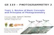 Topic 1. Review of Basic Concepts and Principles of Photogrammetry · 2017-09-12 · Lecture Notes in GE 119: Photogrammetry 2 TOPIC 1. REVIEW OF BASIC CONCEPTS AND PRINCIPLES OF