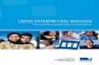 USING INTERPRETING SERVICES vmc... · USING INTERPRETING SERVICES Victorian Government Policy and Procedures. Victorian Government Language Services Policy 1 FOREWORD People from