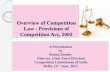 Overview of Competition Law - Provisions of Competition Act, 2002 · 2017-06-29 · Overview of Competition Law - Provisions of Competition Act, 2002 A Presentation . by . Manoj Pandey