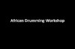 African Drumming Workshop - Microsoftbtckstorage.blob.core.windows.net/site301/African...African Drumming Workshop