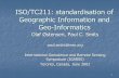 ISO/TC211: standardisation of Geographic Information and Geo … · 2006-08-09 · 1 ISO/TC211: standardisation of Geographic Information and Geo-Informatics Olaf Østensen, Paul