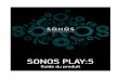SONOS PLAY:5 - Boulanger · 2013-08-16 · SONOS PLAY:5 Le SONOS PLAY:5 est un systèm e de musique sans fil qui vous permet d’utiliser n’impo rte quel contrôleur Sonos (voir