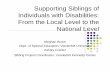 Supporting Siblings of Individuals with Disabilities: From the Local … · 2019-08-08 · Supporting Siblings of Individuals with Disabilities: From the Local Level to the National